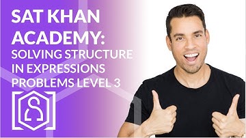 SAT Khan Academy Solving Structure in Expressions Level 3