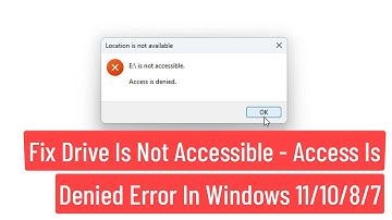 Fix Drive is Not Accessible - Access Is Denied Error In Windows 11/10/8/7