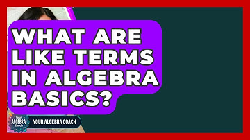 What Are Like Terms In Algebra Basics? - Your Algebra Coach