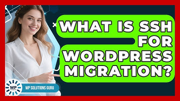 What Is SSH For WordPress Migration? - WP Solutions Guru