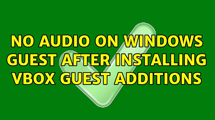 Ubuntu: No audio on windows guest after installing vbox guest additions (2 Solutions!!)