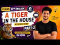 A Tiger in the House Part - 2  | Class 10 English | Odia Medium | Explained beautifully 