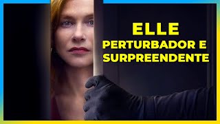 ELLE - Perturbador e Surpreendente