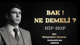 BAK NE DEMELİ - Bünyamin Batmaz (Rap Müzik)