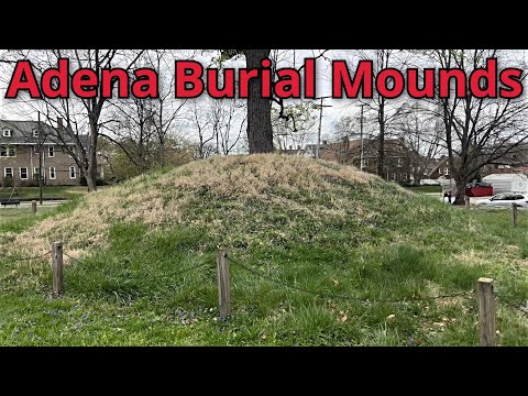 Famous And Historical Gravesites: The Adena Burial Mounds