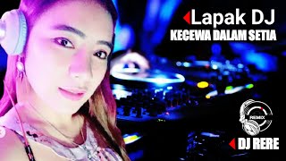 REMIX - DJ RERE KECEWA DALAM SETIA