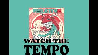 Relative - Watch The Tempo Official Audio Tm