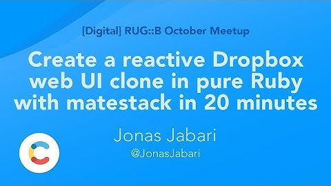 Create a reactive Dropbox web UI clone in pure Ruby with matestack in 20 minutes - Jonas Jabari