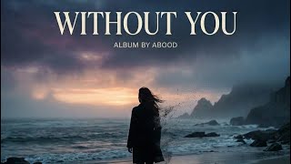Without You - ABOOD (Official Lyrics Video)