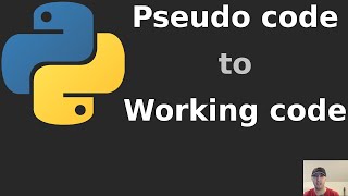 From a Written Problem to Pseudo Code to Working Code (Python)