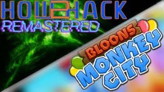 How To Hack Remastered | Bloons Monkey City