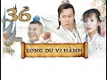 Phim Hay Cổ Trang TQ Long Du Vi Hành Tập 36 Phim Cổ Trang Trung Quốc Hay 2025