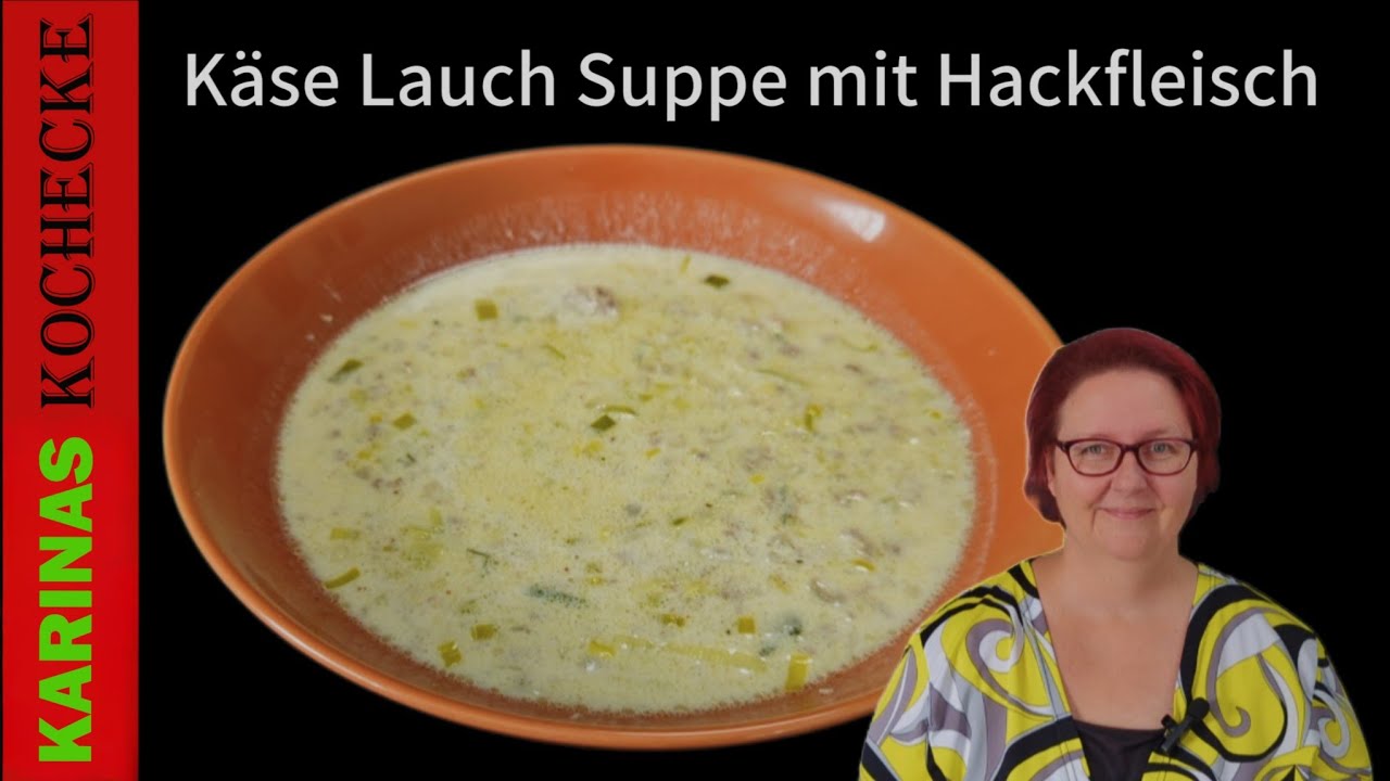 Käse-Lauch-Suppe mit Hackfleisch – Das leckere herbstliche Party-Suppenrezept!
