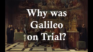 Why Was Galileo on Trial for Heresy?
