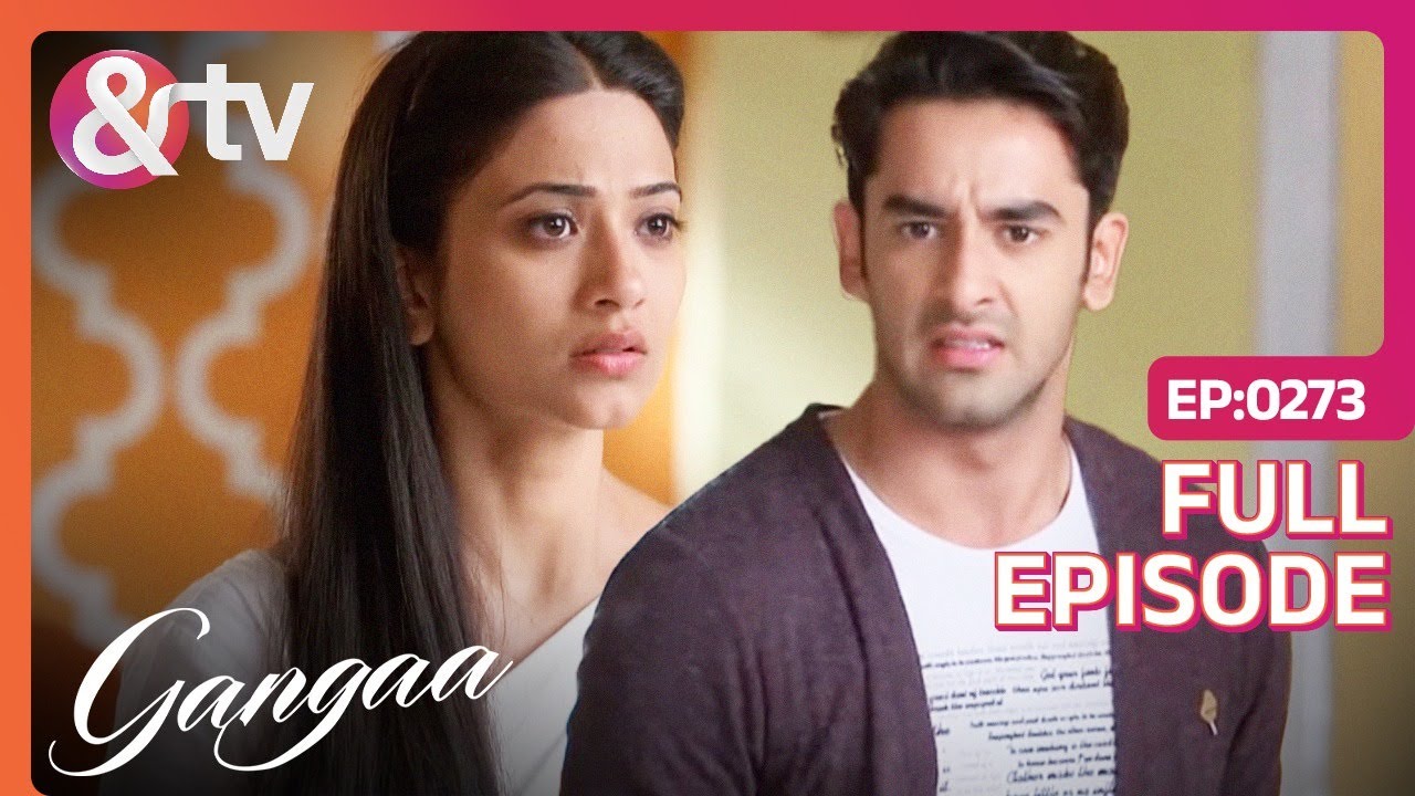Sagar ने लिया Gangaa के लिए Stand | Gangaa | Full Ep 273 | @andtvchannel