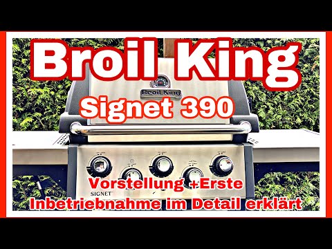 Broil King Signet 390 - Vorstellung erste Inbetriebnahme im Detail erklärt..