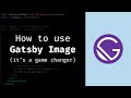 How to Use Gatsby Image and how Gatsby Image Works (with easy GraphQL tutorial)