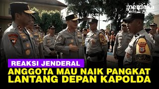 Reaksi Tak Terduga Jenderal Polisi Dengar Anggota Mau Naik Pangkat Depan Kapolda