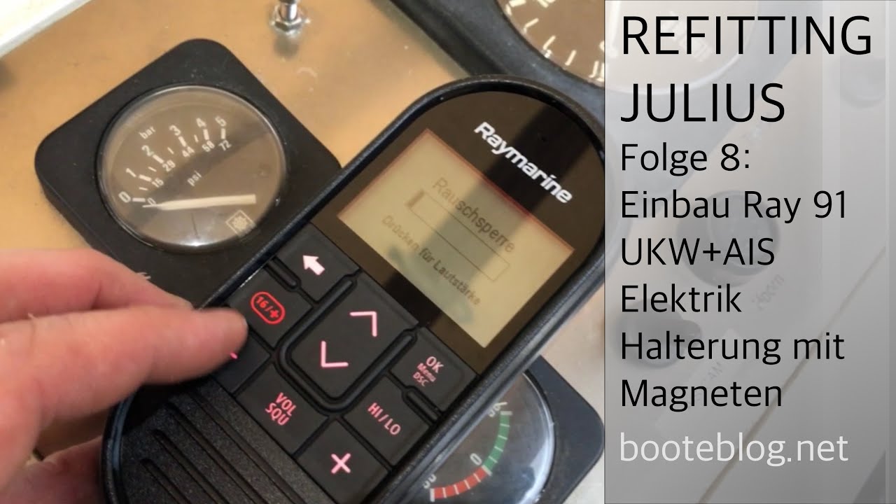 REFITTING JULIUS - 8: UKW Funk Raymarine 91 - Elektrik - Halterung via Magnete - AIS  - Lautsprecher