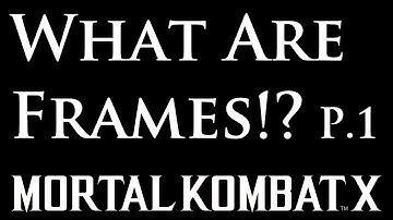 What Are Frames?! (Block ADV) Fighting Game Tutorial Ft. Mortal Kombat X