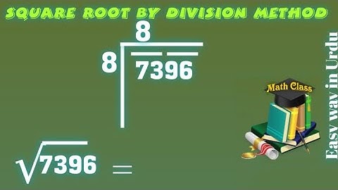 Find Square Root by Division Method in Urdu, Square Root of 7396 (√7396)