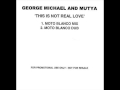 George Michael Mutya This Is Not Real Love Moto Blanco Mix George Michael Mutya This Is Not Real Love Moto Blanco Mix