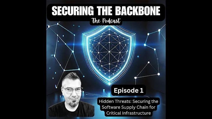 Securing the Backbone - Episode 1 - Software Supply Chain Security for Critical Infrastructure