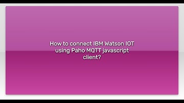 How to connect IBM Watson IOT using Paho MQTT javascript client?