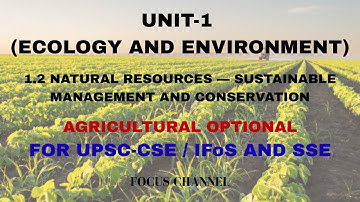 Unit - 1 Ecology & Environment Part-2 | For UPSC-CSE/IFoS & SSE | Focus Channel #agricultureoptional