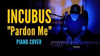 Incubus - Pardon Me (piano cover)