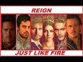 REIGN: Mary, Francis, Sebastian, Conde, Gideon, Darnley-Just Like Fire