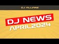 Dj news april 2024  ab sofort heien wir dj allianz