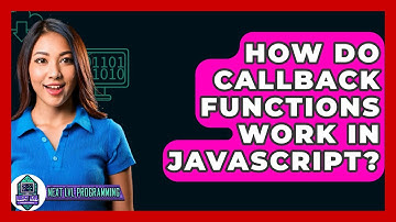 How Do Callback Functions Work In JavaScript? - Next LVL Programming