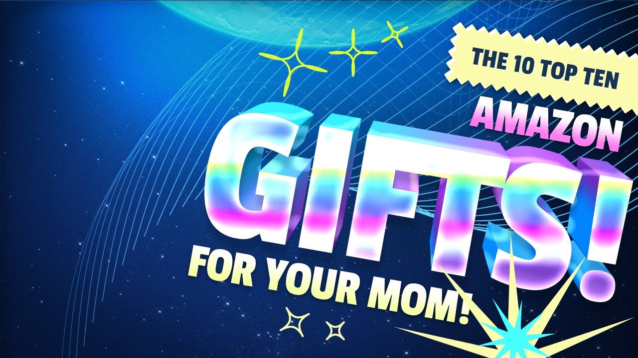 the-10-top-ten-gifts-for-moms-you-can-buy-on-amazon-youtube