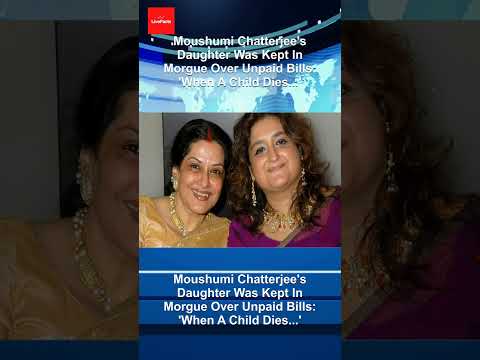 Moushumi Chatterjee S Daughter Was Kept In Morgue Over Unpaid Bills When A Child Dies