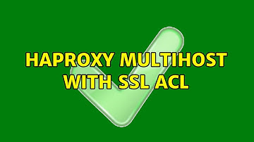 haproxy multihost with ssl acl (2 Solutions!!)