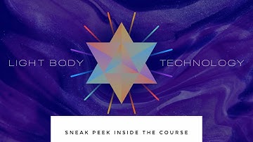 Light Body Technology | Your Sneak Peek Inside the Course