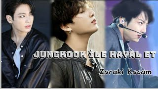 Jeon Jungkook Ile Hayal Et .-Zoraki Kocam-.