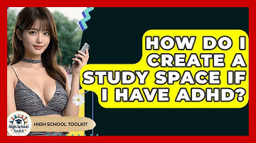 How Do I Create A Study Space If I Have ADHD? - High School Toolkit