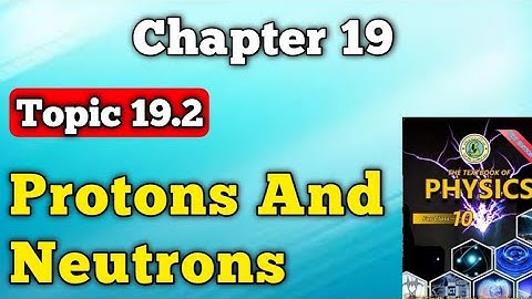 Protons and neutrons chapter 18 atomic Structure class 10 new physics book | questions and answers