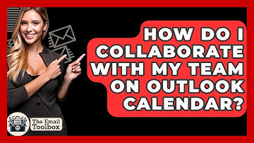 How Do I Collaborate With My Team On Outlook Calendar? - TheEmailToolbox.com