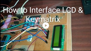 How To Interface LCD With Keypad To 8051 Microcontroller