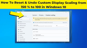 How To Reset & Undo Custom Display Scaling from 150 % to 100 in Windows 10