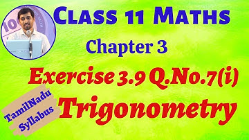 TN Class 11 Maths | Exercise 3.9 Q.No.7(i) Trigonometry Chapter 3 | Tamil Nadu Syllabus AlexMaths