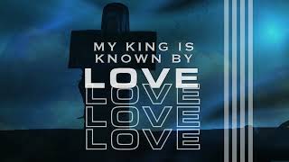 My King Is Known By Love –  Russell Mauldin [Official Lyric Video]