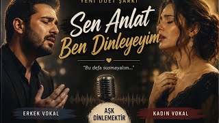 Sen Anlat Ben Dinleyeyim ❤️ Kadın & Erkek Düeti Duygusal Arabesk Slow Bir Ay Doğar 
