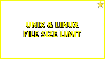 Unix & Linux: File Size Limit (3 Solutions!!)