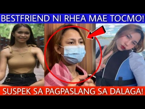 BESTFRIEND NI RHEA MAE SUSPECT ITO KANYANG PAHAYAG.. - YouTube