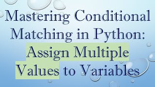 Famous Mastering Conditional Matching in Python: Assign Multiple Values to Variables Profile