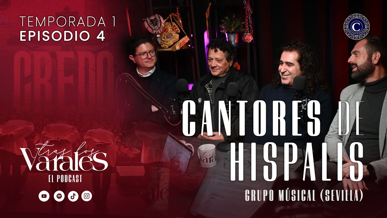 #4 || 𝗖𝗔𝗡𝗧𝗢𝗥𝗘𝗦 𝗗𝗘 𝗛𝗜𝗦𝗣𝗔𝗟𝗜𝗦 || 🎙️TRAS LOS VARALES, EL PODCAST 🎙️ EL ARTE DE CANTAR A LA SEMANA SANTA